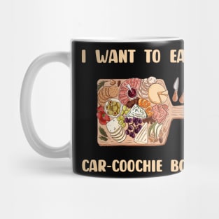 Charcuterie Saying I Want To Eat A Car-Coochie Board Mug